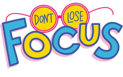Don’t Lose Focus